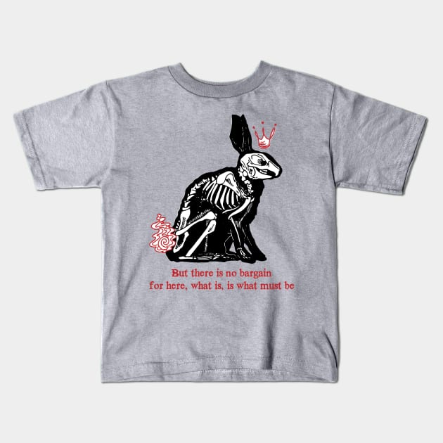 there is no bargain, for here, what is, is what must be(watership down) Kids T-Shirt by remerasnerds